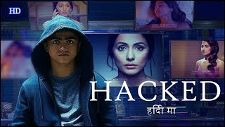 Hacked  Hindi Full Movie  Hina Khan Rohan Shah Mohit Malhotra Review And Facts [upl. by Rusticus936]