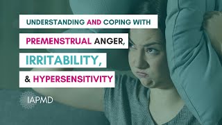 PMDD  PME  Understanding and Coping with Premenstrual Anger Irritability amp Hypersensitivity [upl. by Enerual]