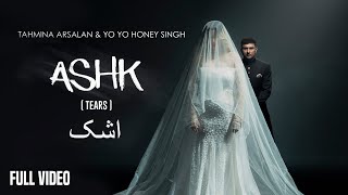 ASHK  Yo Yo Honey Singh  Tahmina Arsalan  Full Video [upl. by Dietz]