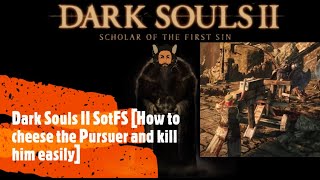 Dark Souls 2 How to cheese the Pursuer and kill him easily [upl. by Conway790]