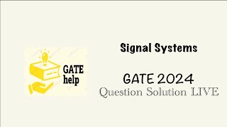 GATE 2024 Signal System Question Solving  StepbyStep Solutions  GATE 2025 [upl. by Yrovi174]