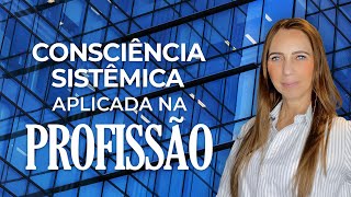 Consciência sistêmica aplicada na profissão [upl. by Atinas]