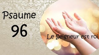 Psaume 96 Le Seigneur est roi [upl. by Magocsi]