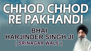 Bhai Harjinder Singh Ji  Chhod Chhod Re Pakhandi  Jhooth Na Bol Pandey [upl. by Noseimaj]