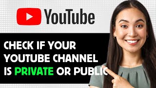 How To Check If Your Youtube Channel Is Private Or Public 2024 Step By Step Guide [upl. by Sieber]