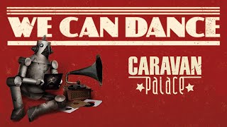 Caravan Palace  We Can Dance [upl. by Tremayne]