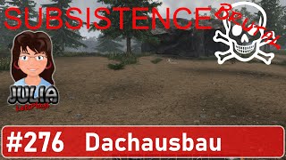 Dachausbau  Subsistence Brutal Modus deutsch 276 [upl. by Norrabal493]