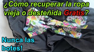 ¿Cómo recuperar todas las ropas viejas y desteñidas Gratis Nunca las botes Se harán como nuevas [upl. by Sibell]