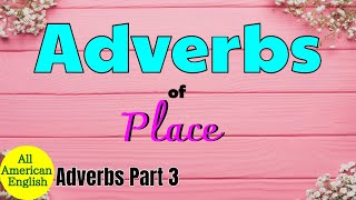 ADVERBS  Part 3  Adverbs of Place  Essential English Grammar  All American English [upl. by Sidnala]