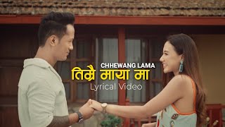 Timrai Maya Ma  Chhewang Lama  Timi aayara man Kholera lyrics [upl. by Eeralih]