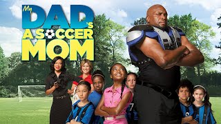 My Dads A Soccer Mom  FULL MOVIE  Comedy Family  Lester Speight Skai Jackson [upl. by Mari]