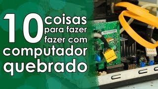 10 coisas para fazer com computador velho [upl. by Bunni]