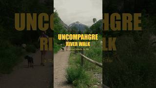 Have you ever been to the Uncompahgre River Walk vlog travelblog cinematic [upl. by Barolet]