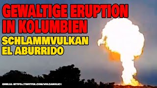 Gewaltige Eruption in Kolumbien  Schlammvulkan El Aburrido [upl. by Erdnoed839]