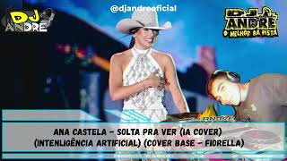 Ana Castela  Solta Pra Ver IA COVER Intenligência Artificial [upl. by Bubalo]