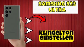 Samsung S23 Ultra  Klingelton einstellen • 📱 • 🔔 • 🎶 • Anleitung [upl. by Bekaj]