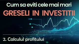 Greseli in investitii  2  Cum calculezi corect profitul [upl. by Johnny125]