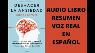 🙏🏼🌟DESHACER LA ANSIEDAD RESUMEN COMPLETO AUDIO LIBRO VOZ REAL EN ESPAÑOL Judson Brewer [upl. by Pooh]