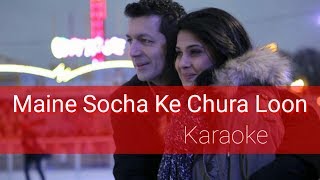 Maine Socha ke chura loon Karaoke With Lyrics [upl. by Dib273]