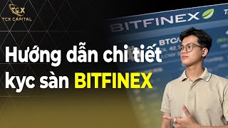 Hướng dẫn chi tiết đăng ký và kyc sàn BITFINEX [upl. by Goodyear344]