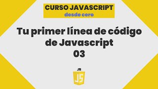 ESCRIBE TU PRIMER LÍNEA DE CÓDIGO DE JAVASCRIPT 03 [upl. by Imac]