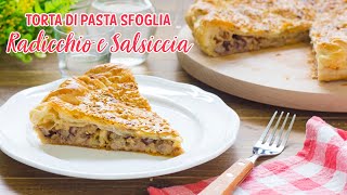 Torta di Pasta Sfoglia Radicchio e Salsiccia  Ricetta Torta Salata Facile  55Winston55 [upl. by Yeltrab]