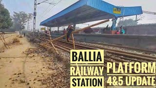 बलिया रेलवे स्टेशन पर होता हुआ प्लेटफार्म 4 amp 5 का कार्य। Platform 4 amp 5 Update of Ballia Station [upl. by Clardy576]