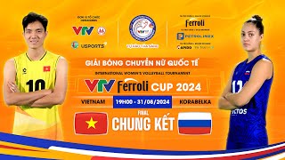 Chung kết VTV Ferroli Cup 2024 ĐT Việt Nam  Korabelka Nga [upl. by Evatsug]