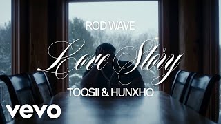 Rod Wave  quotLove Storyquot ft Toosii amp Hunxho Remix Official Lyrics Music Video [upl. by Adnilram562]