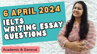 6 April 2024 IELTS WRITING TASK 2 ESSAY QUESTIONS  ACADEMIC amp GENERAL 6april2024ieltswriting [upl. by Adnih]