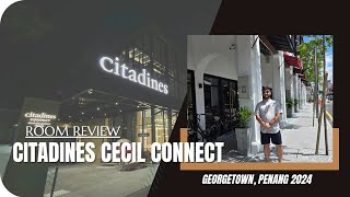 CITADINES CONNECT CECIL GEORGETOWN PENANG 2024  ROOM REVIEW  SUPERIO KING  BANGLADESHI REVIEW [upl. by Yci]