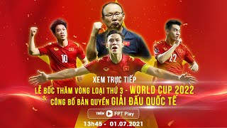 TRỰC TIẾP Lễ bốc thăm Vòng loại thứ 3 World Cup 2022 amp Công bố Bản quyền giải Quốc tế [upl. by Eelannej]