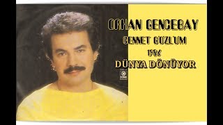 ORHAN GENCEBAY  DÜNYA DÖNÜYOR SEN NE DERSEN DE 1986 Version [upl. by Udella956]