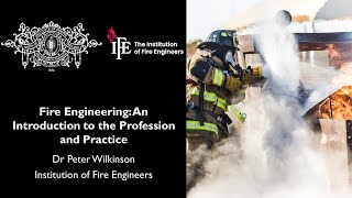 Fire Engineering An Introduction to the Profession and Practice Dr Peter Wilkinson IFE [upl. by Yensehc582]