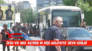 Ä°ZSU VE GDZ DAÄžITIM AÅžDEN 10 KÄ°ÅžÄ° ADLÄ°YEYE SEVK EDÄ°LDÄ°  EKREM Ã–RSOÄžLU [upl. by Sumaes568]