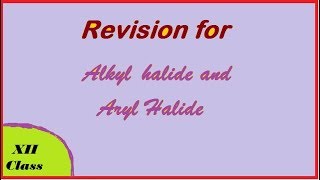 Revision for Alkyl halide and Aryl HalideCLASS XII CHEMISTRY [upl. by Submuloc904]