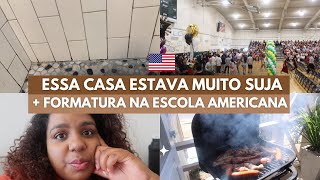 LIMPAMOS UMA CASA MUITO SUJA  FORMATURA DA MINHA FILHA NA ESCOLA AMERICANA [upl. by Sevart]