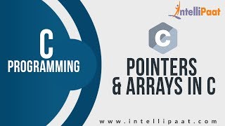 Pointers amp Arrays in C  Learn C Programming  C Language Tutorial  C Language  Intellipaat [upl. by Adelheid]