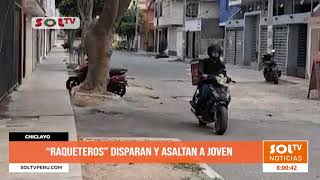 Chiclayo raqueteros disparan y asaltan a joven [upl. by Acemaj]