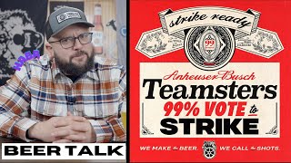 Anheuser Busch Teamsters Strike 2024  Beer Talk [upl. by Yna]