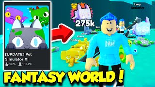 PET SIMULATOR X FANTASY WORLD UPDATE IS FINALLY HERE AND ITS AMAZING Roblox [upl. by Lucita]