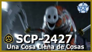 SCP2427  Una Cosa Llena de Cosas [upl. by Atener]