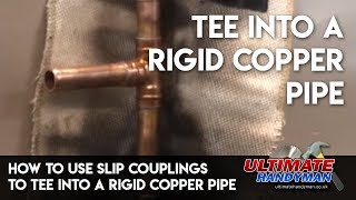 How to use slip couplings to tee into a rigid copper pipe [upl. by Bolling]