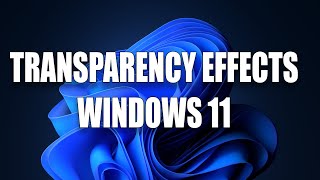 How To Enable or Disable Transparency Effects on Windows 11 [upl. by Anigroeg540]