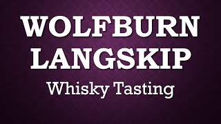 WOLFBURN LANGSKIP Single Malt Scotch Whisky Lightly Peated Tasting Video Whisky Review Verkostung [upl. by Adaran686]