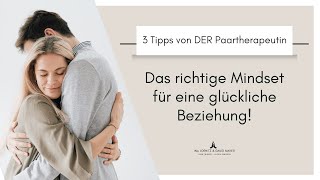 Mindset für glückliche Beziehungen Beziehungstipps DER Paartherapeutin [upl. by Aldora932]