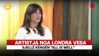 Artistja nga Londra Vesa sjellë këngën quotAll is wellquot [upl. by Eignat]