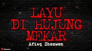 AFIEQ SHAZWAN  LAYU DI HUJUNG MEKAR LIRIK [upl. by Yssirk]