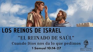 Los reinos de Israel Cuando Dios nos da lo que pedimos 1 Samuel 101427 [upl. by Mackoff]