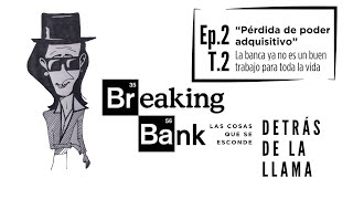 Breaking Bank quotPérdida de poder adquisitivo para la plantilla de BancaquotT2 Ep2 [upl. by Htaras]